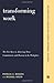 Transforming Work: The Five Keys to Achieving Trust, Commitment, & Passion in the Workplace 1st edition by Boverie, Patricia, Kroth, Michael (2001) Paperback