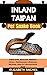 INLAND TAIPAN Pet Snake Book : Their Care, Behavior, Feeding, Origin, Temperament, Breeding Methods, Health Tips And Much More (SNAKE MASTERY: Unlocking the Secrets to Successful Pet Snake Care)