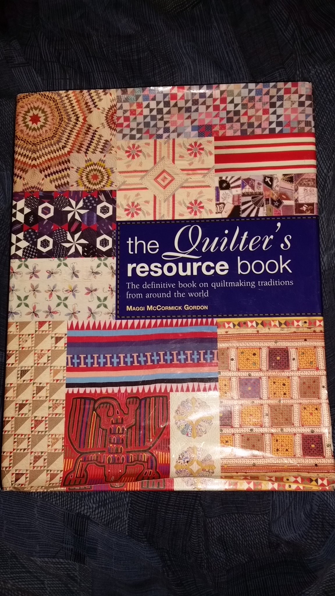 The Quilter's Resource Book: The Definitive Book on Quiltmaking Traditions From Around the World (Hardcover)