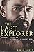 The Last Explorer : Hubert Wilkins Australia's Unknown Hero