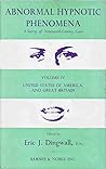 Abnormal Hypnotic Phenomena: v. 4: Survey of 19th Century Cases Abnormal Hypnotic Phenomena: v. 4: Survey of 19th Century Cases