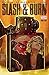 Slash & Burn #6