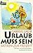 Urlaub mu sein: Satiren zur...