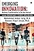 Emerging Innovation by Muhammad Usman Tariq Ph.D.