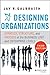 [Designing Organizations: Strategy, Structure, and Process at the Business Unit and Enterprise Levels] [By: Galbraith, Jay R.] [February, 2014]