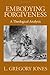 Embodying Forgiveness: A Theological Analysis by L. Gregory Jones (1995-08-31)