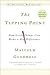 The Tipping Point: How Little Things Can Make a Big Difference by Malcolm Gladwell