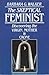 The Skeptical Feminist: Discovering the Virgin, Mother, and Crone by Barbara Walker (1901-01-01)