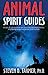 Animal Spirit Guides: An Ea...