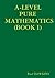 A-LEVEL PURE MATHEMATICS (B...
