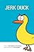 Jerk Duck by Holly Berkley (2012-12-10)