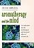 Aromatherapy and the Mind: An Exploration into the Psychological and Emotional Effects of Essential Oils by Lawless, Julia (1998) Paperback