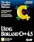 Using Borland C++ 4.5 (Using ... (Que)) by Que Corporation (1994-01-02)