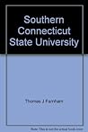 Southern Connecticut State University: A centennial history, 1893-1993 by Thomas J Farnham (1993-05-03)
