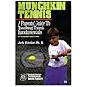 Munchkin Tennis: A Parent's Guide to Teaching Tennis Fundamentals for Children 9 and Under