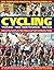 The Complete Practical Encyclopedia of Cycling: Training, Bike Maintenance and Racing - Everything You Need to Know About Cycling for Fitness and ... ... Sport and Competition, and the Greatest Races by Edward Pickering (Illustrated, 19 Aug 2009) Hardc...