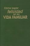 Cómo Lograr Felic...