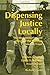 Dispensing Justice Locally: The Implementation and Effects of the Midtown Cummunity Court: The Implementation and Effects of the Midtown Community Court by Richard Curtis (2000-09-20)