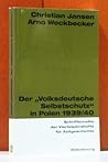 Der "Volksdeutsche Selbstschutz" in Polen 1939/40 (Schriftenreihe der Vierteljahrshefte für Zeitgeschichte) (German Edition) Der "Volksdeutsche Selbstschutz" in Polen 1939/40 (Schriftenreihe der Vierteljahrshefte für Zeitgeschichte) (German Edition)