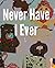 Never Have I Ever
