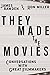 They Made the Movies: Conve...