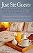 [Just Six Guests: How to Set Up and Run a Small Bed and Breakfast] (By: Helen Jackman) [published: September, 2010]