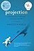 Projection: Encounters with My Runaway Mother by Priscila Uppal (2014-09-02)