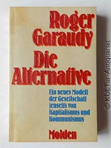 Die Alternative. Ein neues Modell der Gesellschaft jenseits von Kapitalismus und Kommunismus. (Perfect Paperback)