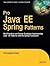 [(Pro Java Ee Spring Patterns: Best Practives and Design Strategies Implementing Java EE with the Spring Framework )] [Author: Dhrubojyoti Kayal] [Aug-2008]