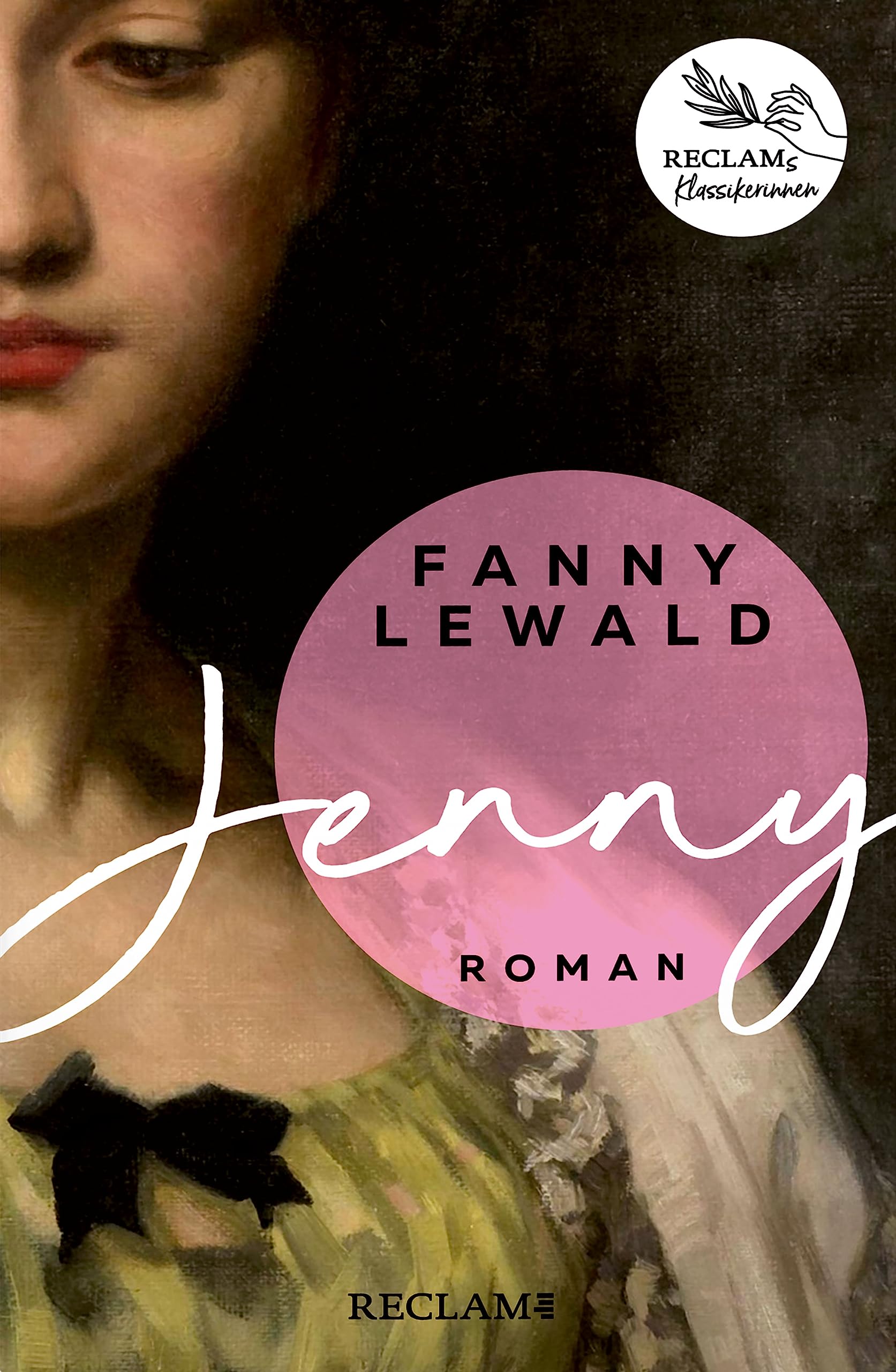 Jenny | Der große Frauen- und Emanzipationsroman von Fanny Lewald | Reclams Klassikerinnen: Der große Frauen- und Emanzipationsroman von Fanny Lewald – ... Klassiker der Literatur (German Edition)