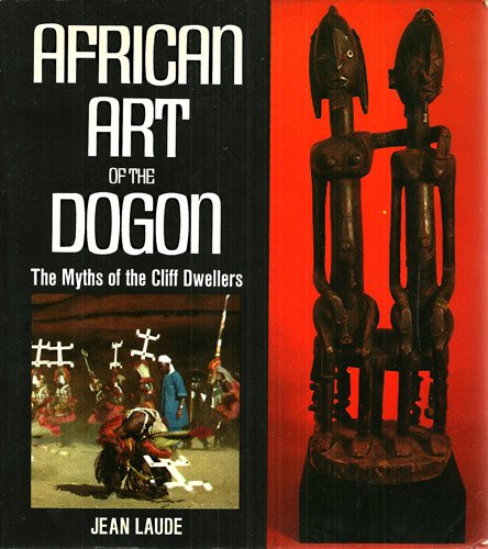 African Art of the Dogon: The Myths of the Cliff Dwellers (Hardcover)