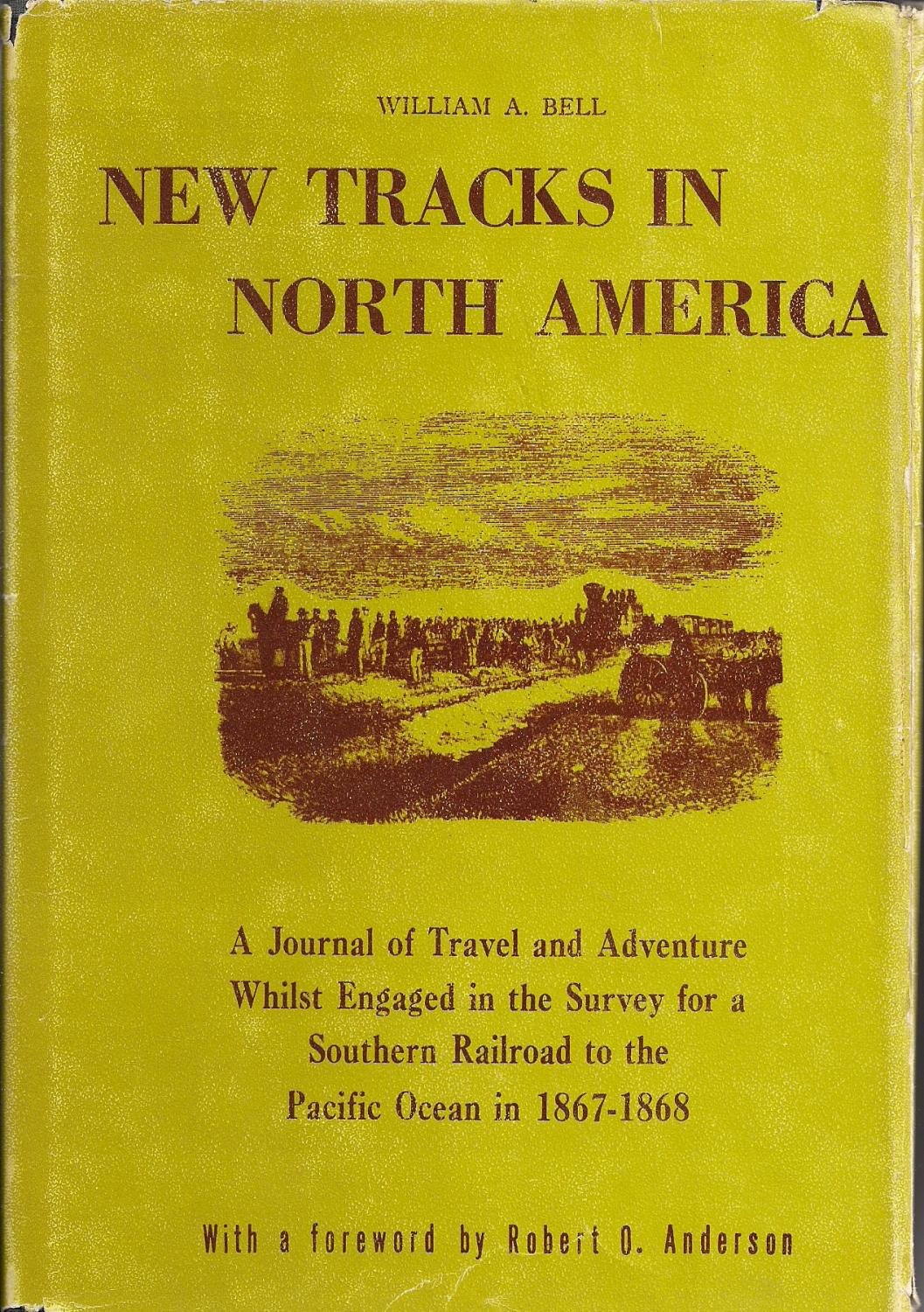 New tracks in North America : A journal of travel and adventure whilst engaged in the survey for a southern railroad to the Pacific Ocean during 1867-1868 (Hardcover)