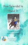 How Splendid to Blend It: Consonant Blend Rhythms and Rhymes How Splendid to Blend It: Consonant Blend Rhythms and Rhymes