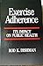 Exercise Adherence: Its Impact on Public Health by Rod K. Dishman (1988-01-03)