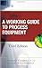 Working Guide to Process Equipment by Norman Lieberman by Norman Lieberman