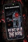 Do Not Go in That House