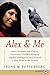 Alex & Me: How a Scientist and a Parrot Uncovered a Hidden World of Animal Intelligence--and Formed a Deep Bond in the Process by Irene Pepperberg (2008-10-28)
