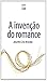 A Invenção do Romance - Col...