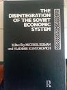 The Disintegration of the Soviet Economic System The Disintegration of the Soviet Economic System