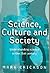 SCIENCE, CULTURE AND SOCIETY