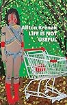 Book cover for Life Is Not Useful