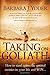 Taking on Goliath: How to Stand Against the Spiritual Enemies in Your Life and Win... by Barbara J. Yoder (2008-12-18)