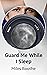 Guard Me While I Sleep by Miles Boothe