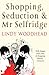 Shopping, Seduction & Mr Selfridge by Lindy Woodhead (2008-10-09)