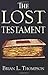 The Lost Testament by Brian L. Thompson (2010-09-23)