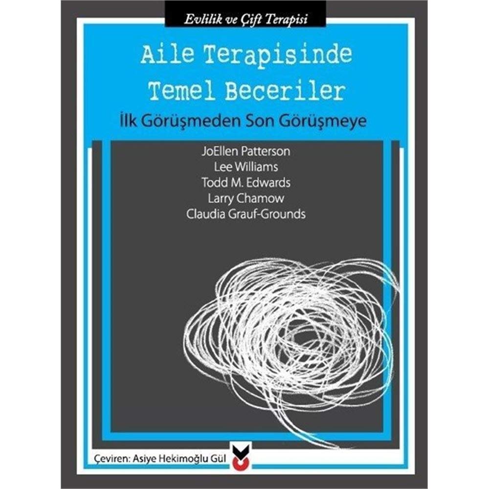 Aile Terapisinde Temel Beceriler; Ilk Görüsmeden Son Görüsmeye (Paperback)