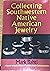 Collecting Southwestern Native American Jewelry
