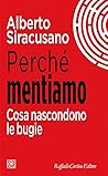 Perché mentiamo. Cosa nascondono le bugie Perché mentiamo. Cosa nascondono le bugie