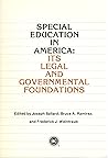 Special Education in America: Its Legal and Governmental Foundations Special Education in America: Its Legal and Governmental Foundations