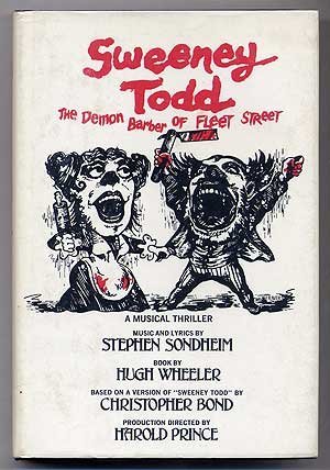 Sweeney Todd, the demon barber of Fleet Street: A musical thriller by Stephen Sondheim and Hugh Wheeler